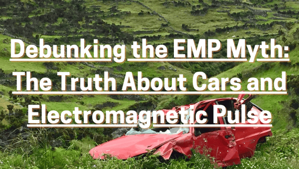 Debunking the EMP Myth: The Truth About Cars and Electromagnetic Pulse