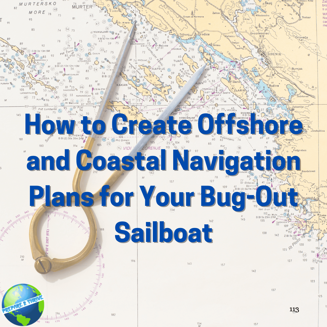 How to Create Offshore and Coastal Navigation Plans for Your Bug-Out Sailboat